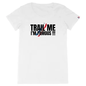 T-Shirt Coton Bio - 🇫🇷Made in France🇫🇷 - Femme - Collection "Trail Me, I'm Famous !!!"(1730)