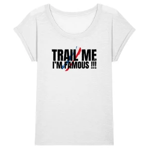 T-Shirt Coton Bio Slub Premium - Femme - Collection "Trail Me, I'm Famous !!!" (1730)